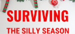 Surviving the Silly Season
